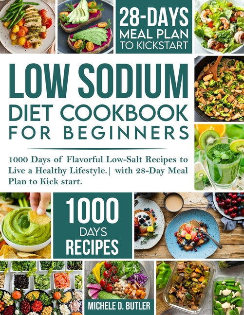 Book cover for Low Sodium Diet Cookbook for Beginners: 1000 Days of Flavorful Low-Salt Recipes to Live a Healthy Lifestyle. with 28-Day Meal Plan to Kick start