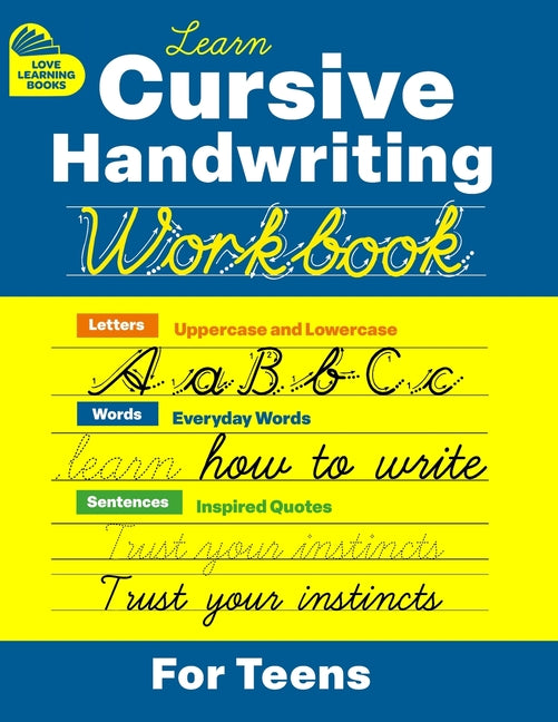 Book cover for Cursive Handwriting Workbook for Teens: Learn to Write in Cursive Print (Practice Line Control and Master Penmanship with Letters, Words and Inspirati