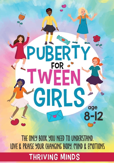 Book cover for Puberty For Tween Girls: Aged 8-12: The Only Book You Need to Understand, Love & Praise Your Changing Body, Mind & Emotions (For Preteen Girls)