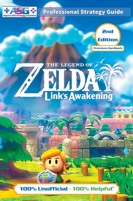Book cover for Legend of Zelda Links Awakening Strategy Guide (2nd Edition - Premium Hardback): 100% Unofficial - 100% Helpful Walkthrough