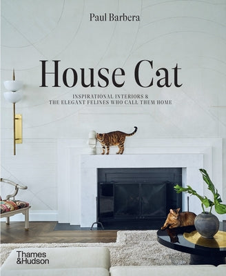 Book cover for House Cat: Inspirational Interiors and the Elegant Felines Who Call Them Home