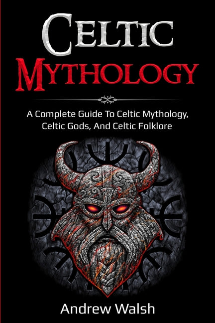 Book cover for Celtic Mythology: A Complete Guide to Celtic Mythology, Celtic Gods, and Celtic Folklore