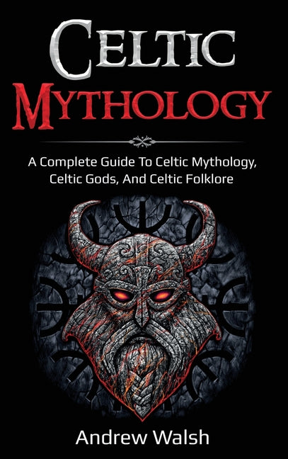 Book cover for Celtic Mythology: A Complete Guide to Celtic Mythology, Celtic Gods, and Celtic Folklore