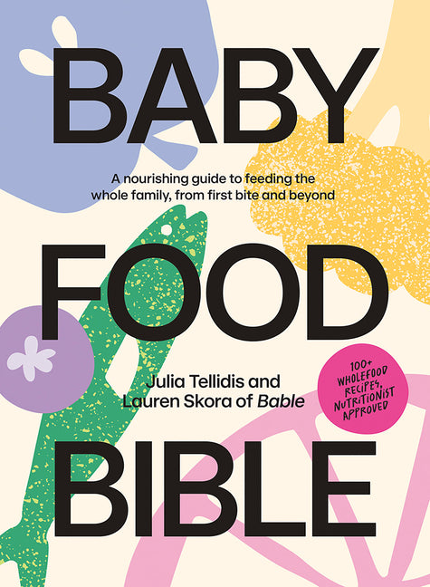 Book cover for Baby Food Bible: A Nourishing Guide to Feeding Your Family, from First Bite and Beyond