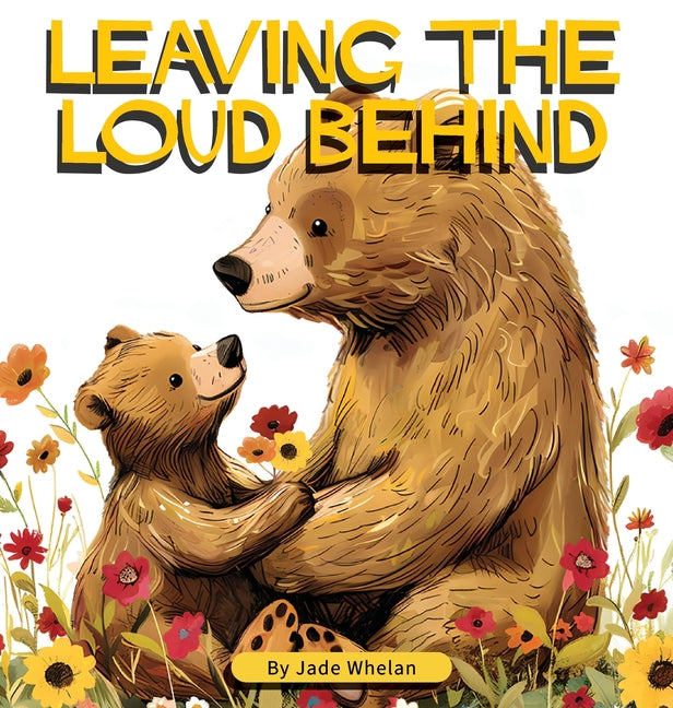 Book cover for Leaving The Loud Behind: Finding Freedom Following Domestic Violence