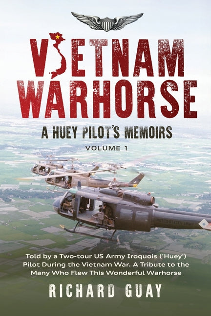Book cover for Vietnam Warhorse: A Huey Pilots Memoirs: Told by a Two-Tour US Army Iroquois ('Huey') Pilot During the Vietnam War. a Tribute to the Man