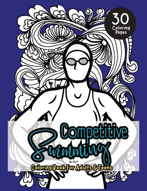 Book cover for Competitive Swimming Coloring Book For Adults & Teens: Motivational Color In Pages Of Quotes For Swimmers and Athletes