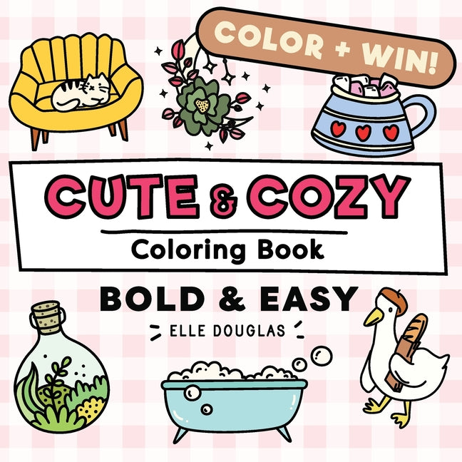 Book cover for Cute and Cozy Coloring Book - Bold and Easy: Simple Stress Relief for Adults, Teens & Kids. Super Cute Animals, Lots of Plants & Hygge Coziness!