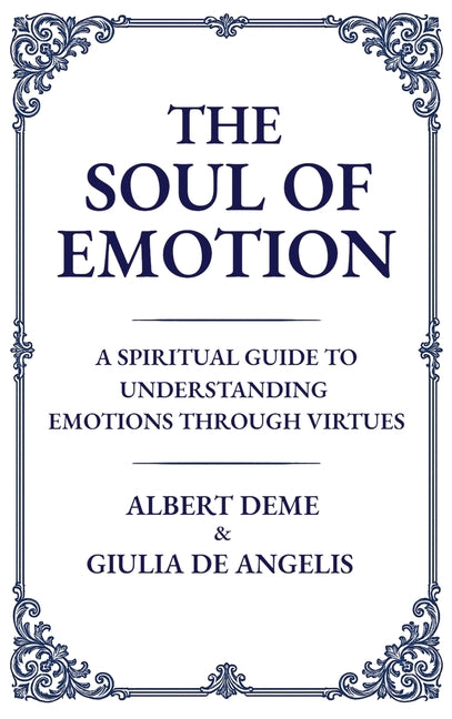 Book cover for Soul of Emotion: A Spiritual Guide to Understanding Emotions Through Virtues