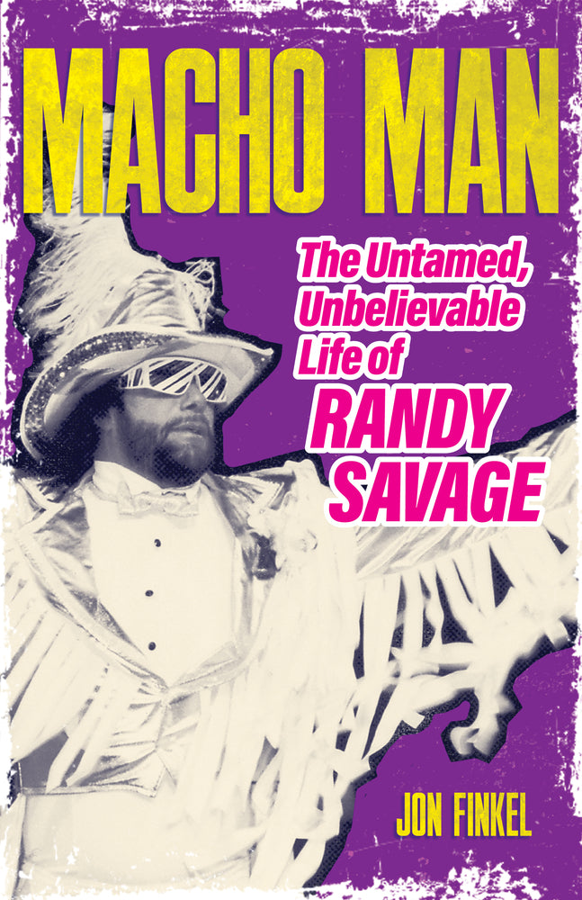 Book cover for Macho Man: The Untamed, Unbelievable Life of Randy Savage