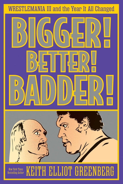 Book cover for Bigger! Better! Badder!: Wrestlemania III and the Year It All Changed