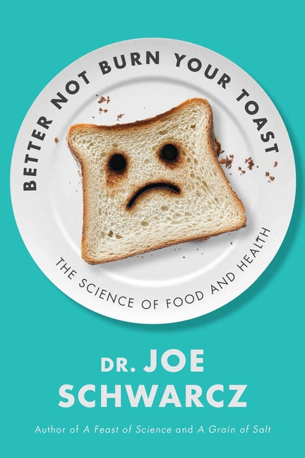 Book cover for Better Not Burn Your Toast: The Science of Food and Health