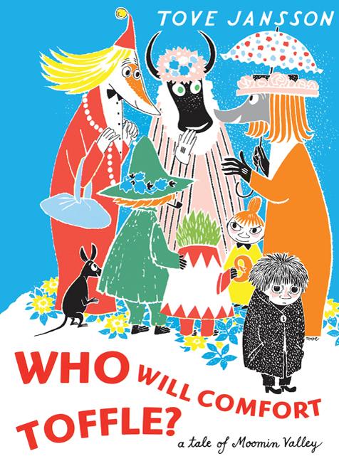 Book cover for Who Will Comfort Toffle: A Tale of Moomin Valley