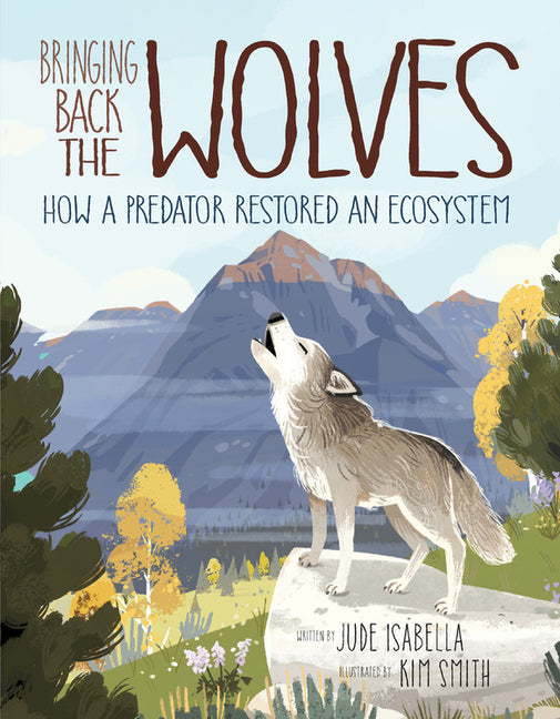 Book cover for Bringing Back the Wolves: How a Predator Restored an Ecosystem
