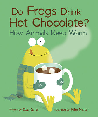 Book cover for Do Frogs Drink Hot Chocolate?: How Animals Keep Warm