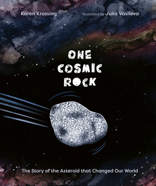 Book cover for One Cosmic Rock: The Story of the Asteroid That Changed Our World