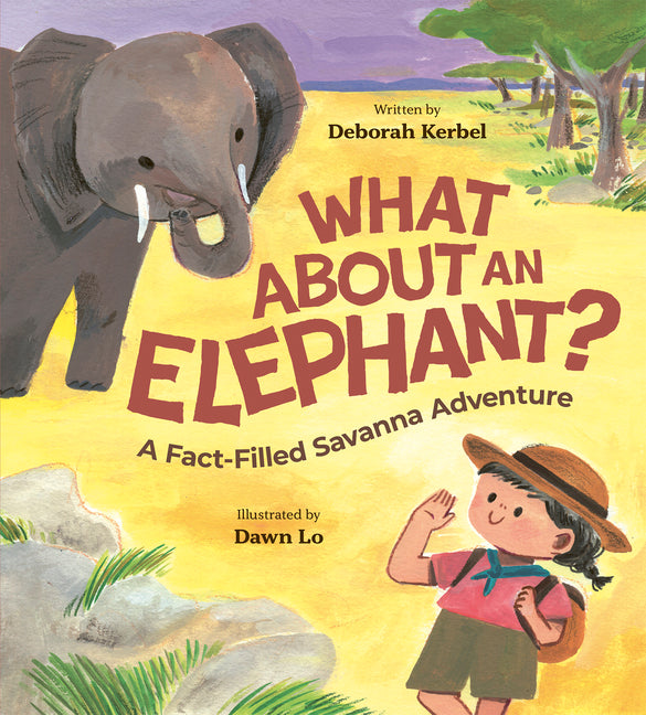 Book cover for What about an Elephant?: A Fact-Filled Savanna Adventure
