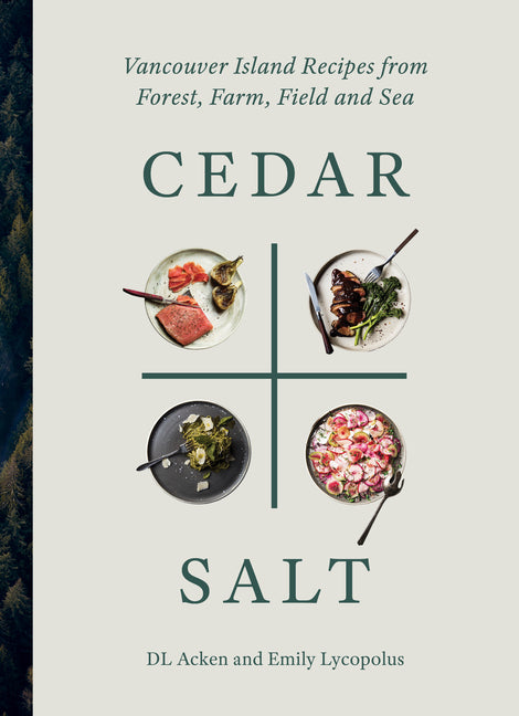 Book cover for Cedar and Salt: Vancouver Island Recipes from Forest, Farm, Field, and Sea