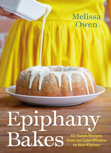 Book cover for Epiphany Bakes: 60 Sweet Recipes from Our Cake Window to Your Kitchen