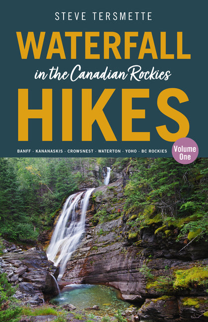 Book cover for Waterfall Hikes in the Canadian Rockies - Volume 1: Banff--Kananaskis--Crowsnest--Waterton--Yoho--BC Rockies