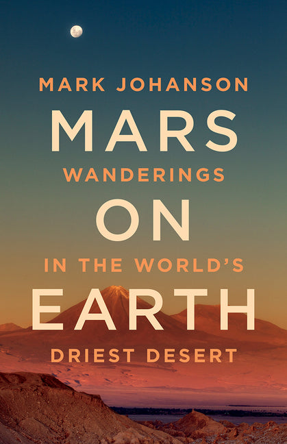 Book cover for Mars on Earth: Wanderings in the World's Driest Desert