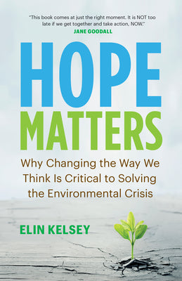 Book cover for Hope Matters: Why Changing the Way We Think Is Critical to Solving the Environmental Crisis