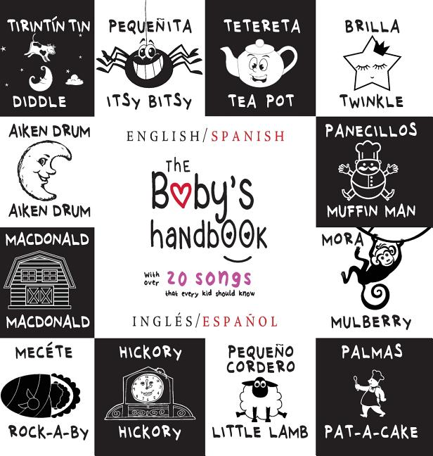 Book cover for The Baby's Handbook: Bilingual (English / Spanish) (Inglés / Español) 21 Black and White Nursery Rhyme Songs, Itsy Bitsy Spider, Old MacDon