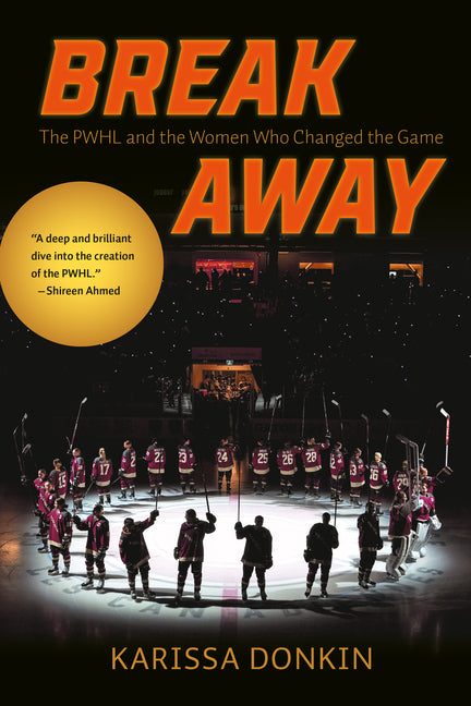 Book cover for Breakaway: The Pwhl and the Women Who Changed the Game