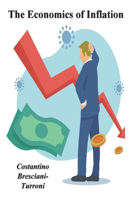 Book cover for The Economics of Inflation - A Study of Currency Depreciation in Post War Germany