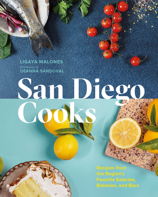 Book cover for San Diego Cooks: Recipes from the Region's Favorite Eateries, Bakeries, and Bars