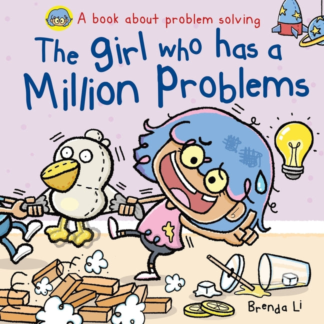 Book cover for Girl Who Has A Million Problems: A STEM Story That Teaches Kids to Solve Problems, Manage Big Feelings, Regulate Emotions, and Think Creatively, Ages