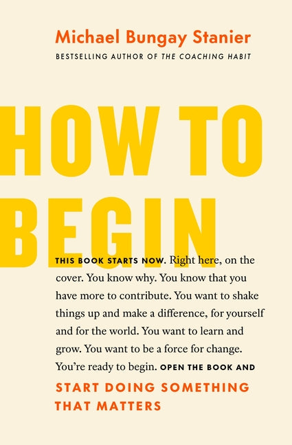 Book cover for How to Begin: Start Doing Something That Matters