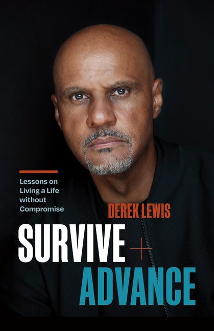 Book cover for Survive and Advance: Lessons on Living a Life Without Compromise