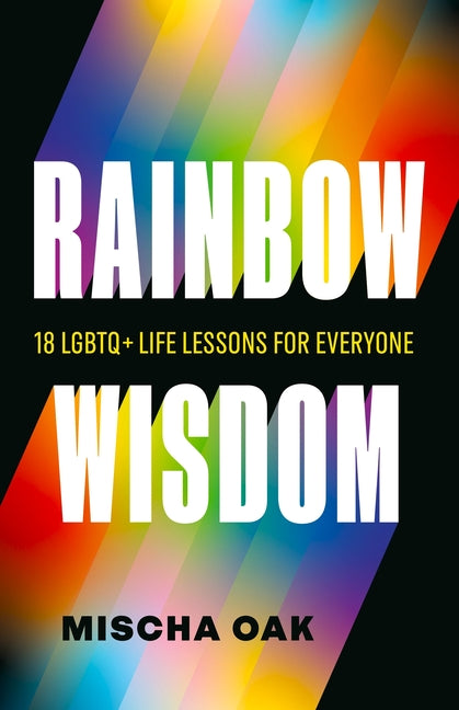 Book cover for Rainbow Wisdom: 18 LGBTQ+ Life Lessons for Everyone