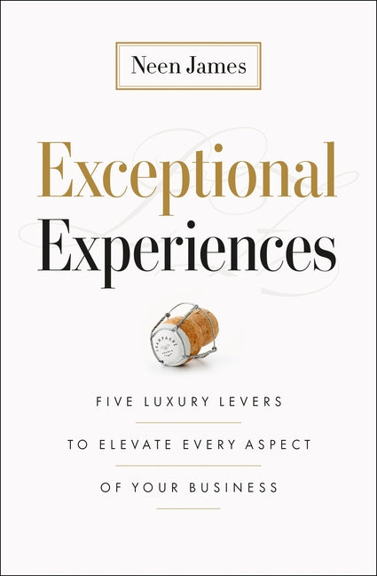 Book cover for Exceptional Experiences: Five Luxury Levers to Elevate Every Aspect of Your Business