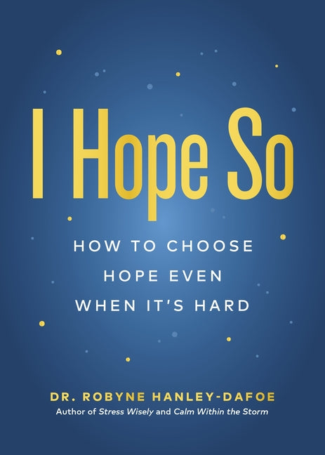 Book cover for I Hope So: How to Choose Hope Even When It's Hard