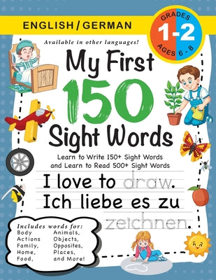 Book cover for My First 150 Sight Words Workbook: (Ages 6-8) Bilingual (English / German) (Englisch / Deutsch): Learn to Write 150 and Read 500 Sight Words (Body, Ac