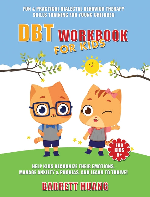 Book cover for DBT Workbook For Kids: Fun & Practical Dialectal Behavior Therapy Skills Training For Young Children Help Kids Manage Anxiety & Phobias, Recognize The