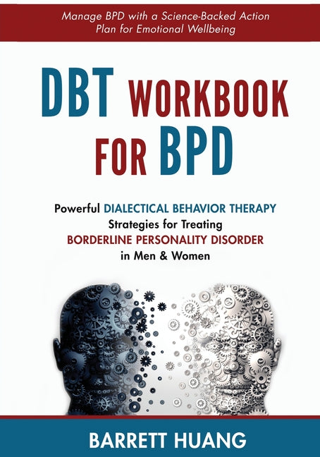 Book cover for DBT Workbook For BPD: Powerful Dialectical Behavior Therapy Strategies for Treating Borderline Personality Disorder in Men & Women Manage BPD with a S