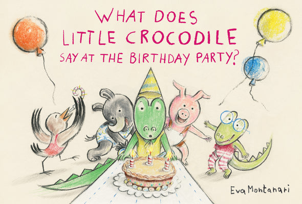 Book cover for What Does Little Crocodile Say at the Birthday Party?