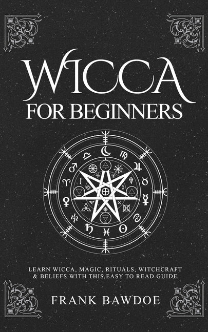 Book cover for Wicca for Beginners: Learn Wicca, Magic, Rituals, Witchcraft and Beliefs with This Easy to Read Guide