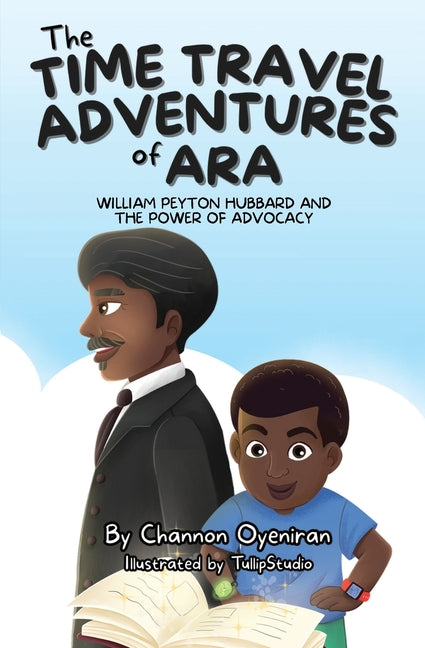 Book cover for Time Travel Adventures of Ara: William Peyton Hubbard and The Power of Advocacy