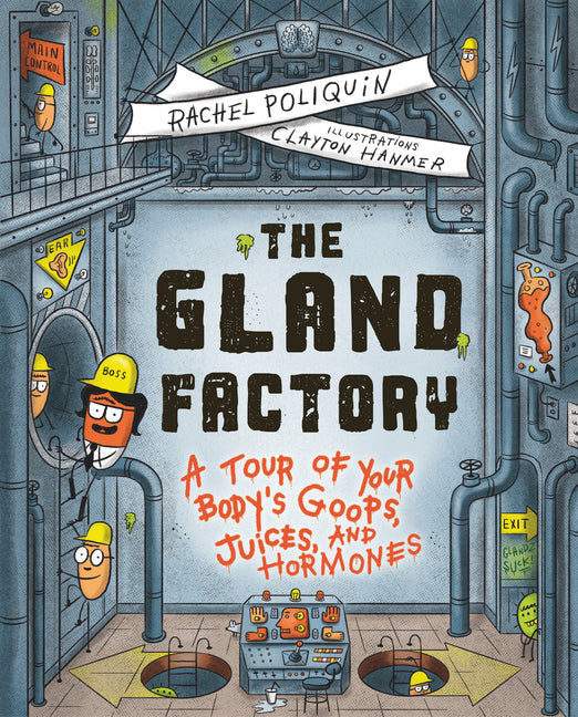 Book cover for Gland Factory: A Tour of Your Body's Goops, Juices, and Hormones