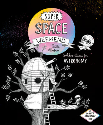 Book cover for Super Space Weekend: Adventures in Astronomy