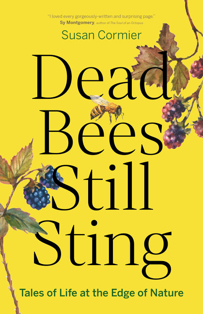 Book cover for Dead Bees Still Sting: Tales of Life at the Edge of Nature