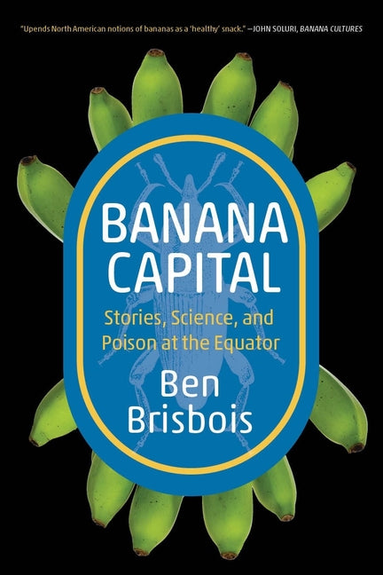 Book cover for Banana Capital: Stories, Science, and Poison at the Equator