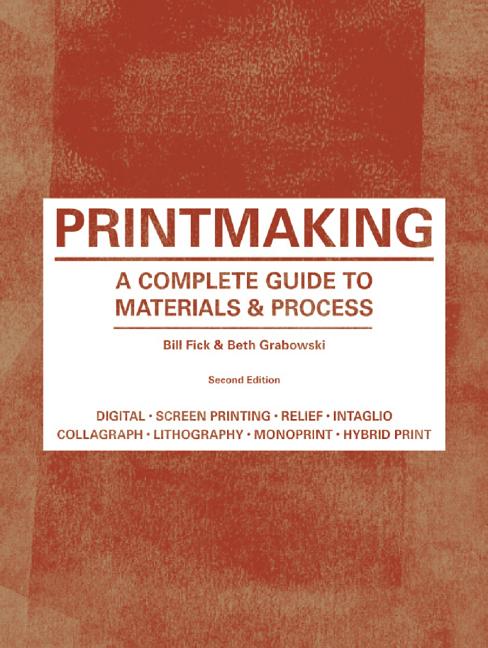 Book cover for Printmaking: A Complete Guide to Materials & Process (Printmaker's Bible, Process Shots, Techniques, Step-By-Step Illustrations) (Revised)