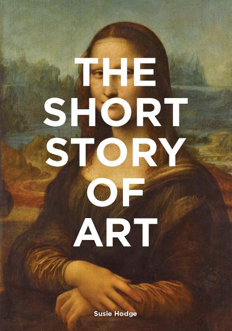Book cover for The Short Story of Art: A Pocket Guide to Key Movements, Works, Themes, & Techniques (Art History Introduction, a Guide to Art)