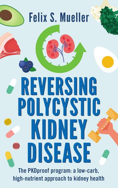 Book cover for Reversing Polycystic Kidney Disease: The Low-Carb, High-Nutrient Approach to Kidney Health