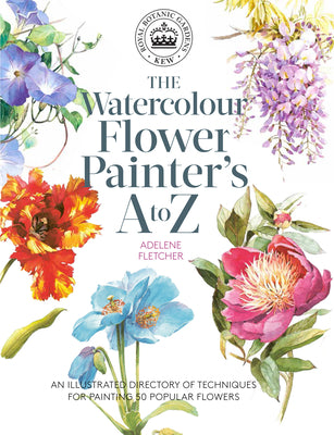 Book cover for Kew: The Watercolour Flower Painter's A to Z: An Illustrated Directory of Techniques for Painting 50 Popular Flowers
